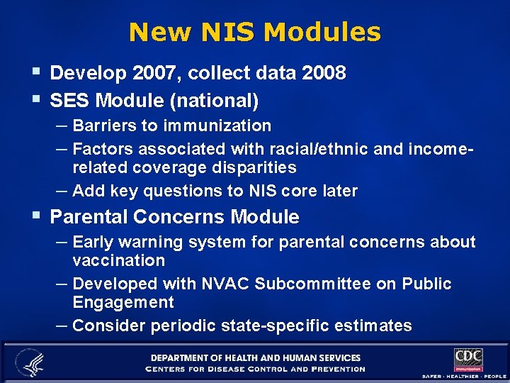 New NIS Modules § Develop 2007, collect data 2008 § SES Module (national) –