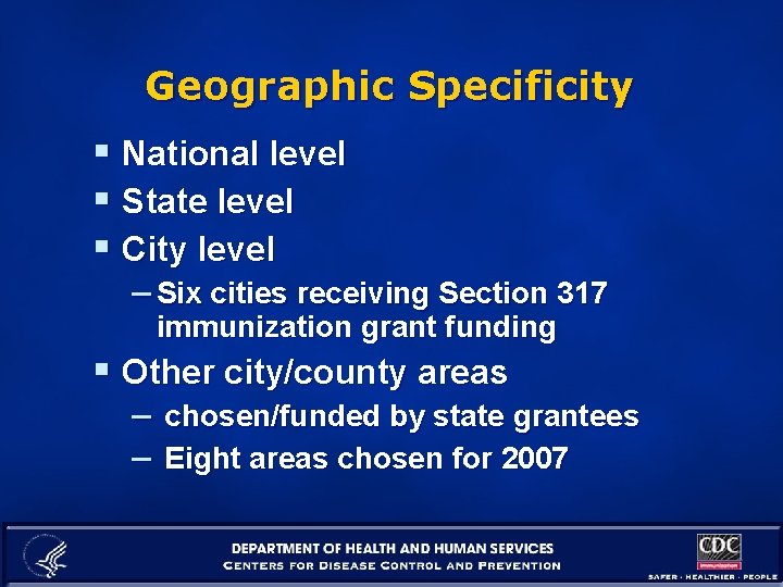 Geographic Specificity § National level § State level § City level – Six cities