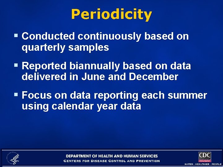 Periodicity § Conducted continuously based on quarterly samples § Reported biannually based on data