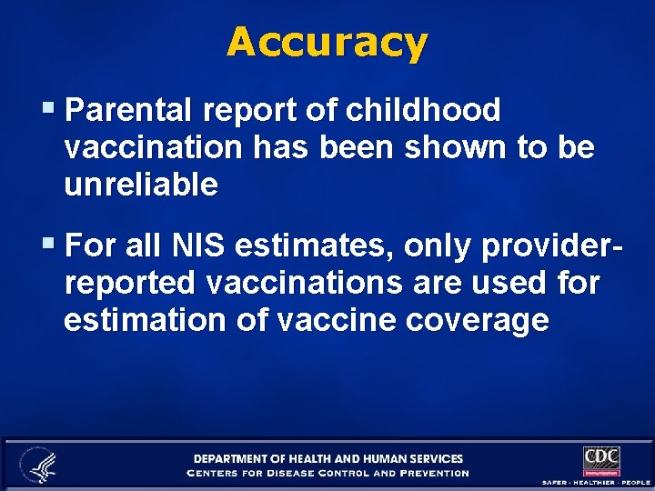 Accuracy § Parental report of childhood vaccination has been shown to be unreliable §