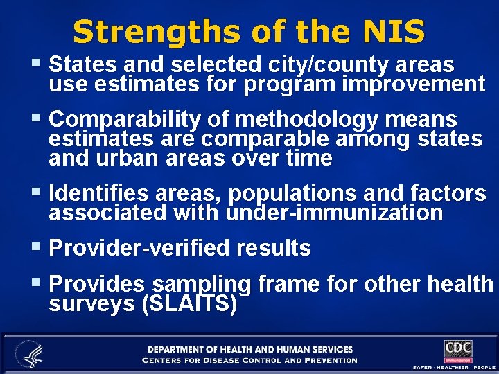 Strengths of the NIS § States and selected city/county areas use estimates for program