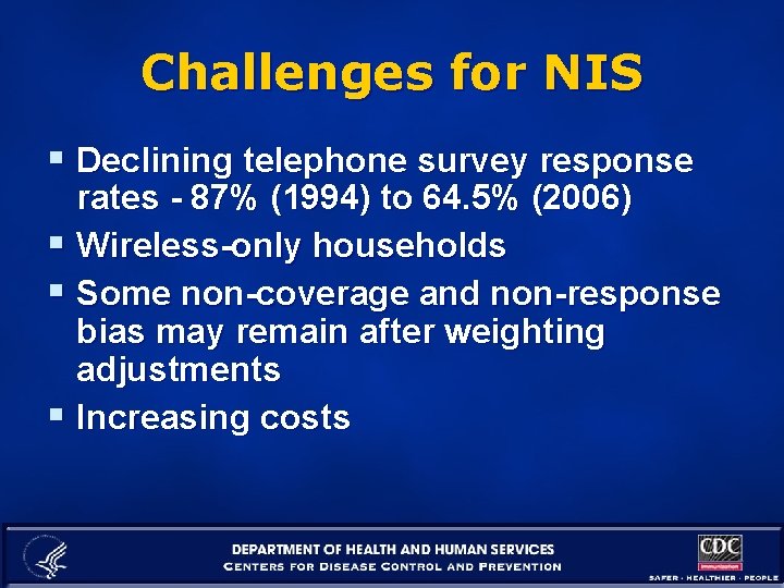 Challenges for NIS § Declining telephone survey response rates - 87% (1994) to 64.
