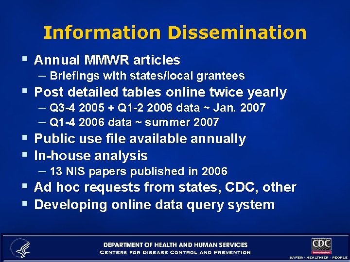 Information Dissemination § Annual MMWR articles § § § – Briefings with states/local grantees