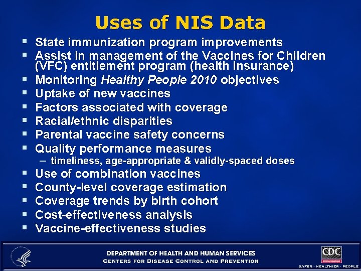 § § § § Uses of NIS Data State immunization program improvements Assist in