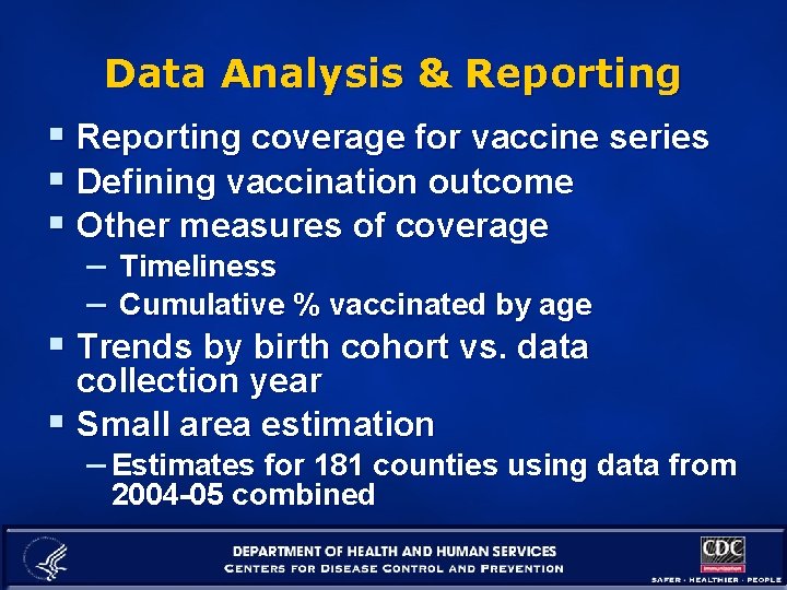 Data Analysis & Reporting § Reporting coverage for vaccine series § Defining vaccination outcome