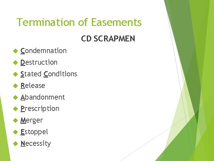 Termination of Easements CD SCRAPMEN Condemnation Destruction Stated Conditions Release Abandonment Prescription Merger Estoppel