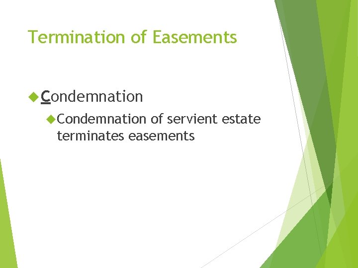 Termination of Easements Condemnation of servient estate terminates easements 