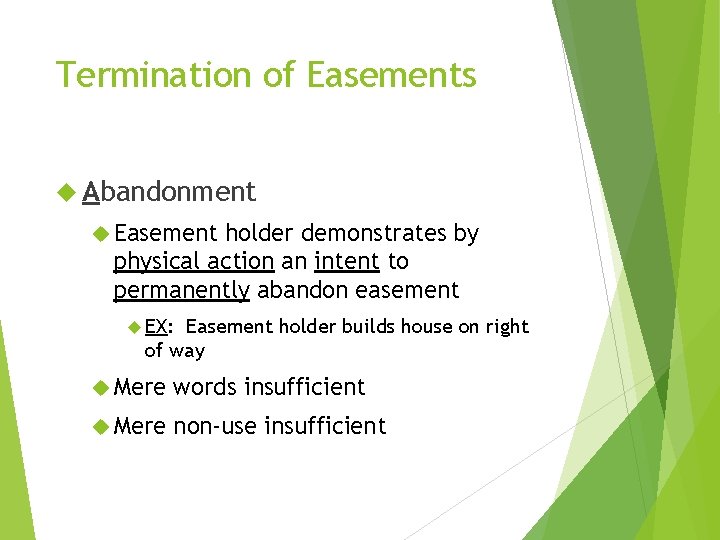 Termination of Easements Abandonment Easement holder demonstrates by physical action an intent to permanently