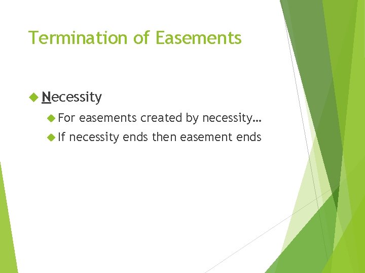 Termination of Easements Necessity For If easements created by necessity… necessity ends then easement