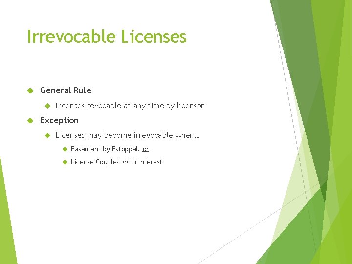 Irrevocable Licenses General Rule Licenses revocable at any time by licensor Exception Licenses may