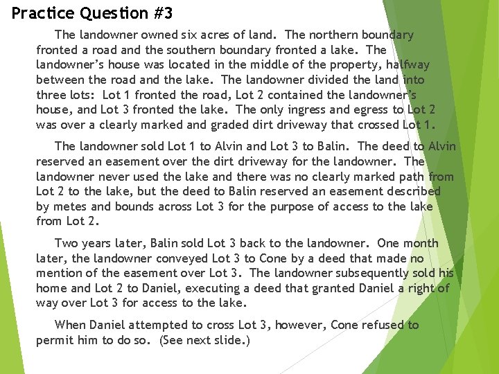 Practice Question #3 The landowner owned six acres of land. The northern boundary fronted