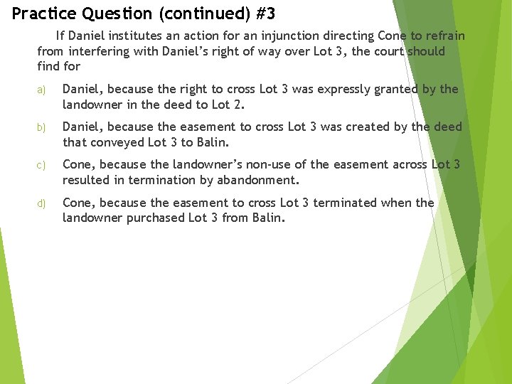 Practice Question (continued) #3 If Daniel institutes an action for an injunction directing Cone