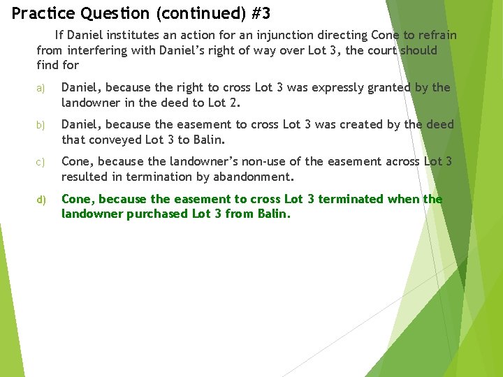 Practice Question (continued) #3 If Daniel institutes an action for an injunction directing Cone