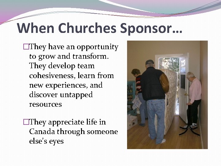 When Churches Sponsor… �They have an opportunity to grow and transform. They develop team