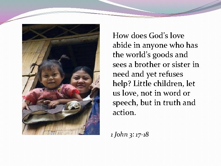 How does God’s love abide in anyone who has the world’s goods and sees