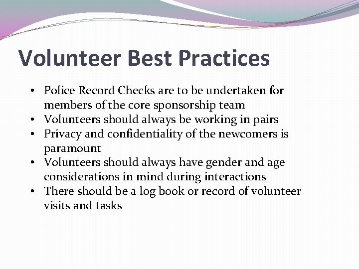 Volunteer Best Practices • Police Record Checks are to be undertaken for members of