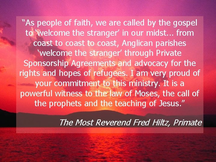 “As people of faith, we are called by the gospel to ‘welcome the stranger’