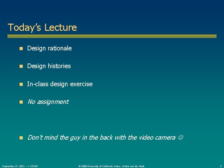 Today’s Lecture n Design rationale n Design histories n In-class design exercise n No