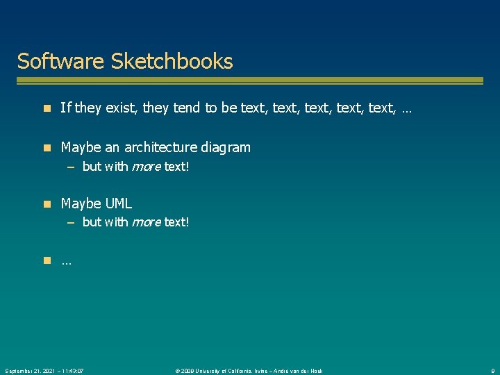Software Sketchbooks n If they exist, they tend to be text, text, … n