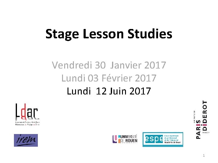 Stage Lesson Studies Vendredi 30 Janvier 2017 Lundi 03 Février 2017 Lundi 12 Juin