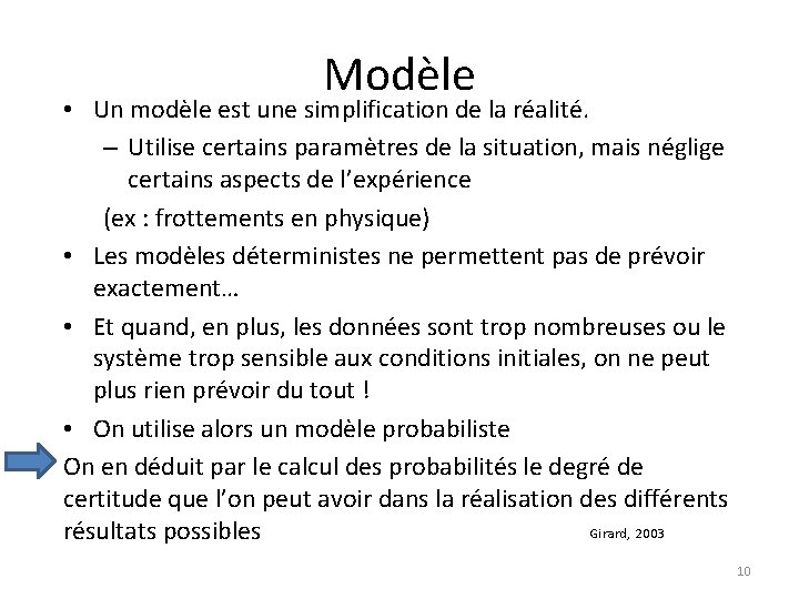 Modèle • Un modèle est une simplification de la réalité. – Utilise certains paramètres