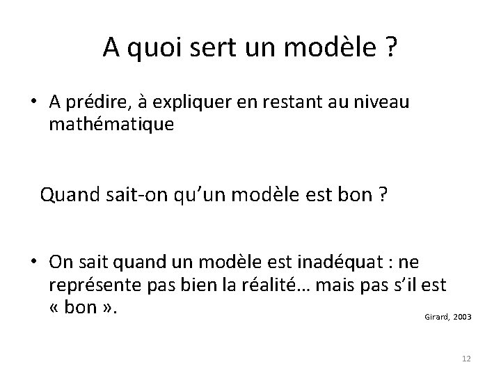 A quoi sert un modèle ? • A prédire, à expliquer en restant au