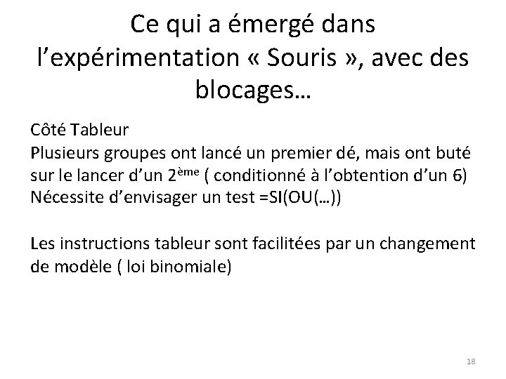 Ce qui a émergé dans l’expérimentation « Souris » , avec des blocages… Côté