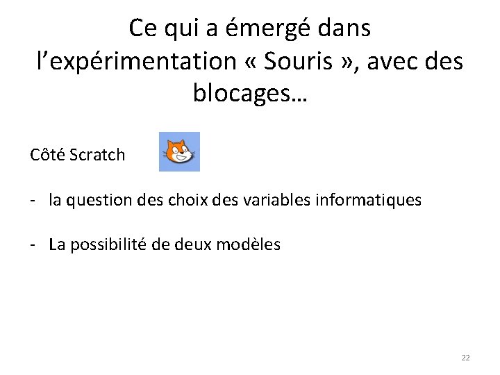 Ce qui a émergé dans l’expérimentation « Souris » , avec des blocages… Côté