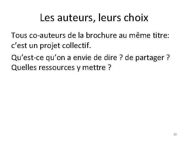 Les auteurs, leurs choix Tous co-auteurs de la brochure au même titre: c’est un