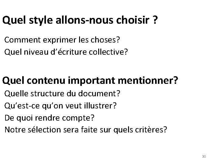 Quel style allons-nous choisir ? Comment exprimer les choses? Quel niveau d’écriture collective? Quel