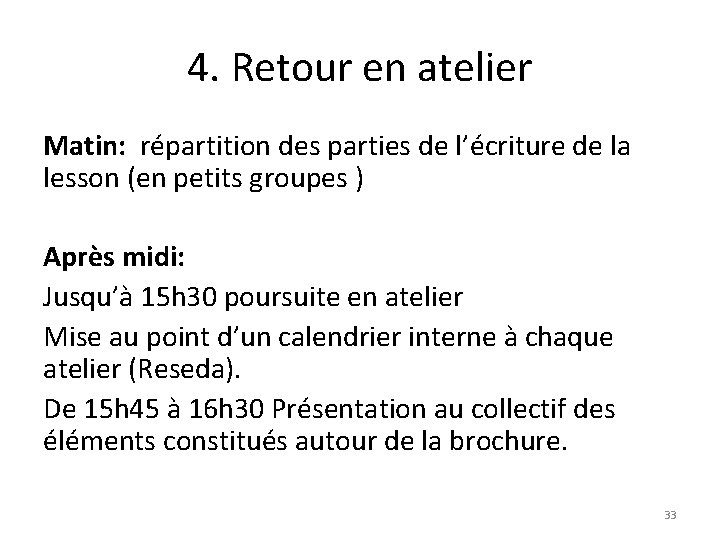 4. Retour en atelier Matin: répartition des parties de l’écriture de la lesson (en