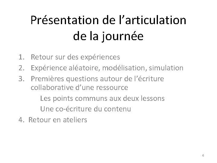 Présentation de l’articulation de la journée 1. Retour sur des expériences 2. Expérience aléatoire,