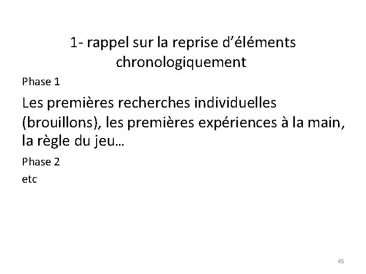 1 - rappel sur la reprise d’éléments chronologiquement Phase 1 Les premières recherches individuelles