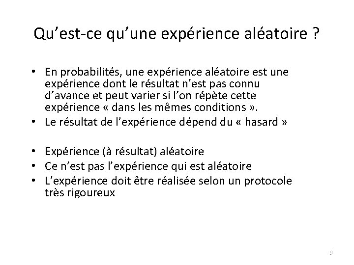 Qu’est-ce qu’une expérience aléatoire ? • En probabilités, une expérience aléatoire est une expérience