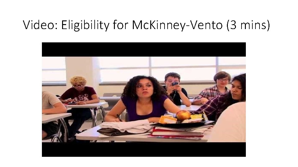 Video: Eligibility for Mc. Kinney-Vento (3 mins) 