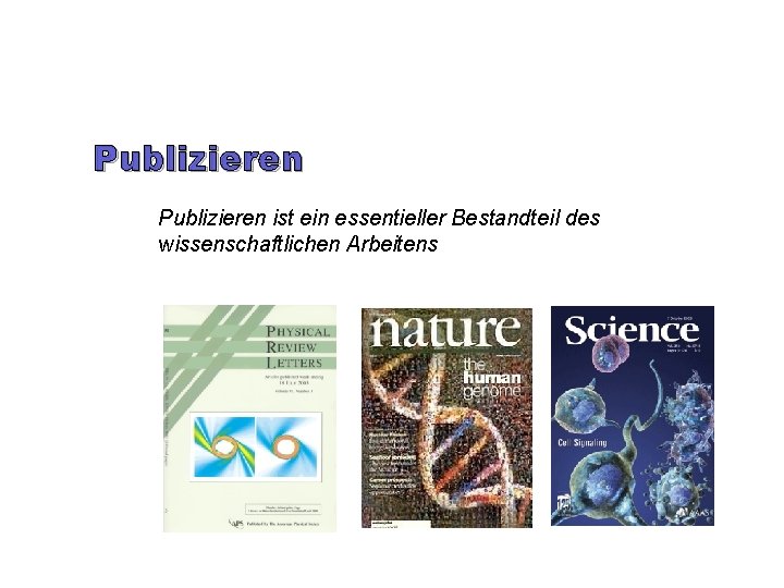 Publizieren ist ein essentieller Bestandteil des wissenschaftlichen Arbeitens 