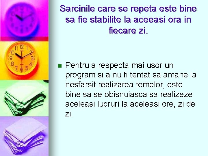 Sarcinile care se repeta este bine sa fie stabilite la aceeasi ora in fiecare