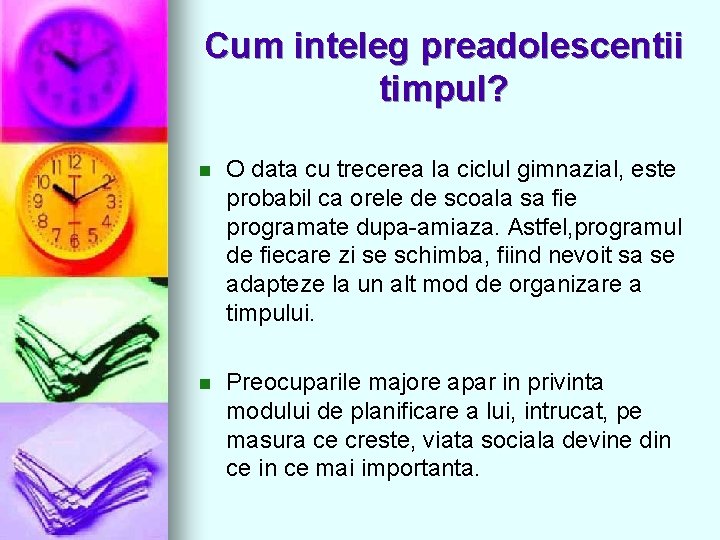 Cum inteleg preadolescentii timpul? n O data cu trecerea la ciclul gimnazial, este probabil