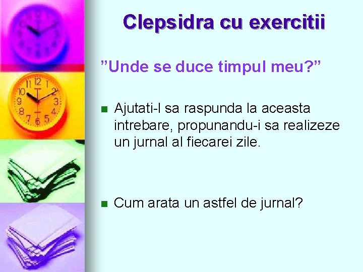 Clepsidra cu exercitii ”Unde se duce timpul meu? ” n Ajutati-l sa raspunda la