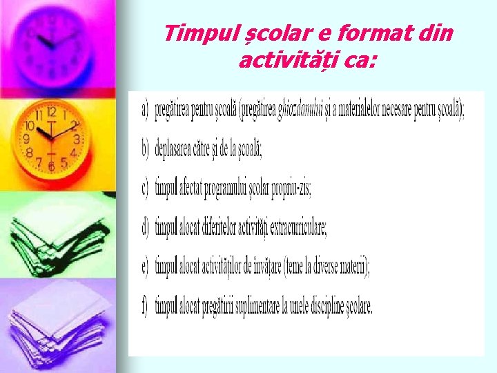 Timpul școlar e format din activități ca: 