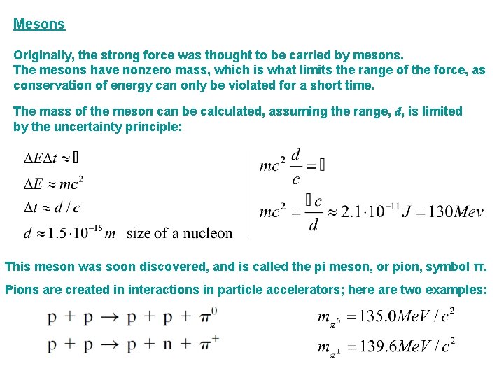 Mesons Originally, the strong force was thought to be carried by mesons. The mesons Mesons Originally, the strong force was thought to be carried by mesons. The mesons
