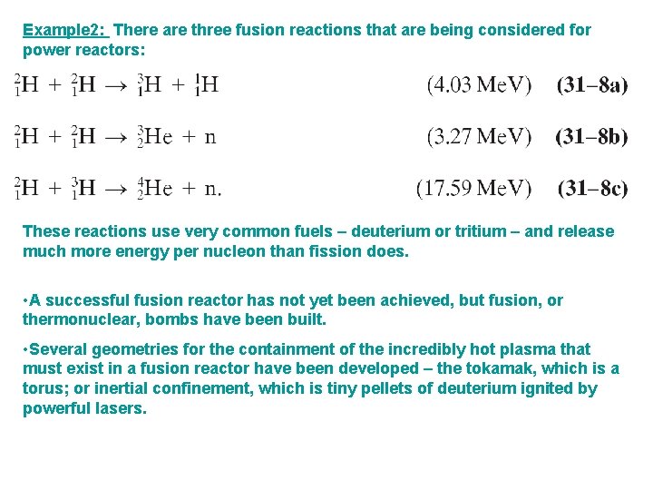 Example 2: There are three fusion reactions that are being considered for power reactors: Example 2: There are three fusion reactions that are being considered for power reactors: