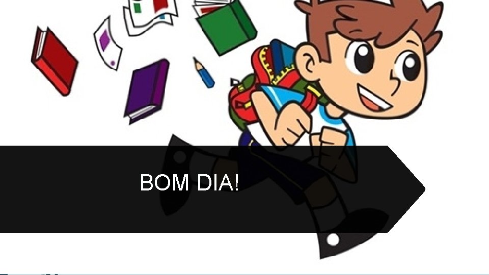 BOM DIA! 