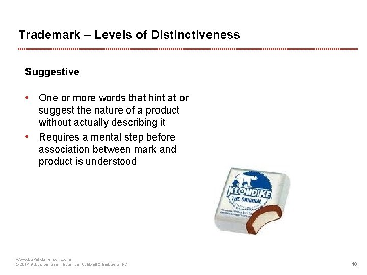 Trademark – Levels of Distinctiveness Suggestive • One or more words that hint at