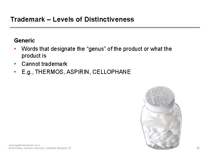 Trademark – Levels of Distinctiveness Generic • Words that designate the “genus” of the