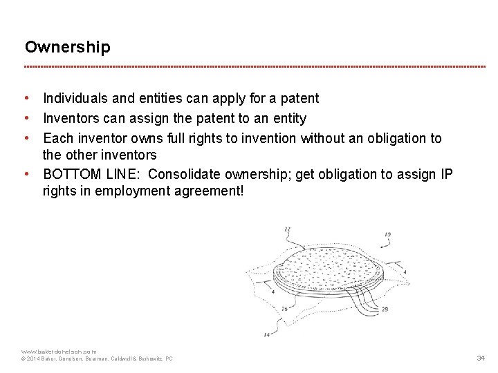 Ownership • Individuals and entities can apply for a patent • Inventors can assign