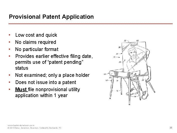 Provisional Patent Application • • Low cost and quick No claims required No particular