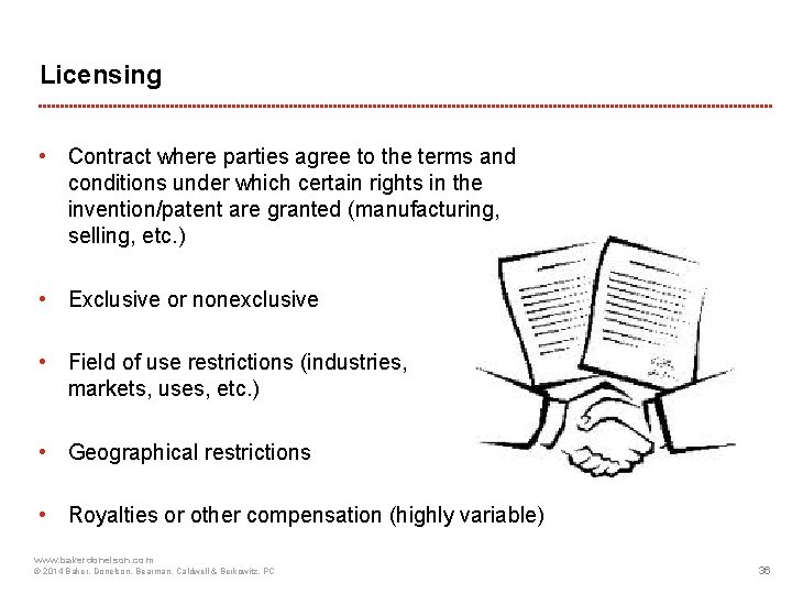 Licensing • Contract where parties agree to the terms and conditions under which certain
