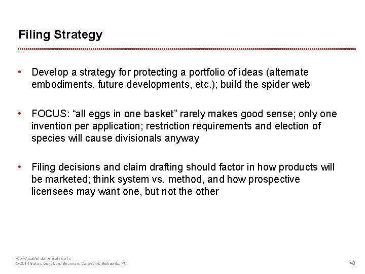 Filing Strategy • Develop a strategy for protecting a portfolio of ideas (alternate embodiments,