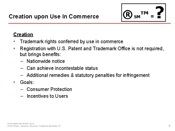 Creation upon Use In Commerce Creation • Trademark rights conferred by use in commerce
